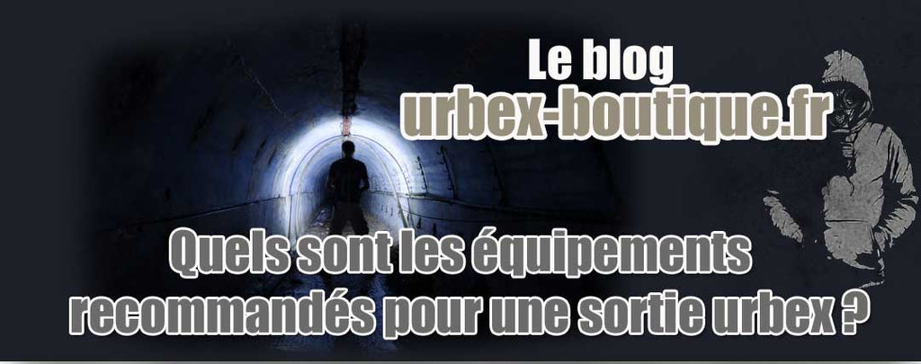 Quels sont les équipements et les accessoires recommandés pour une sortie urbex ?